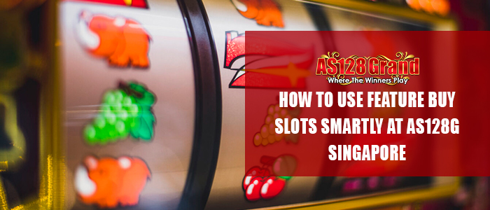 Slots Smartly at AS128G Singapore